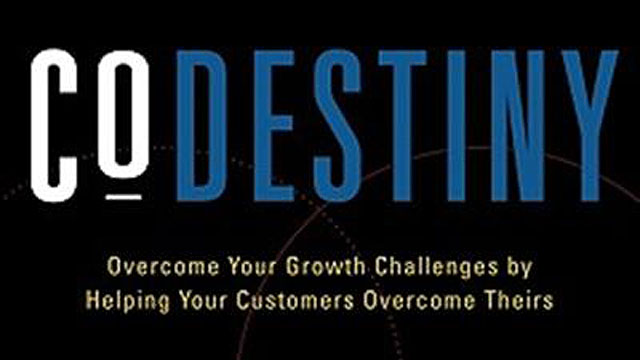 CoDestiny, Overcome your growth challenges by helping your customers overcome theirs, by authors Atlee Valentine Pope and George F. Brown Jr.