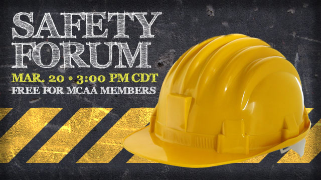 The MCAA will host the next Safety Forum webinar on Tuesday, March 20, 2012.