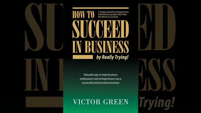 How to Succeed in Business: By Really Trying by Victor Green