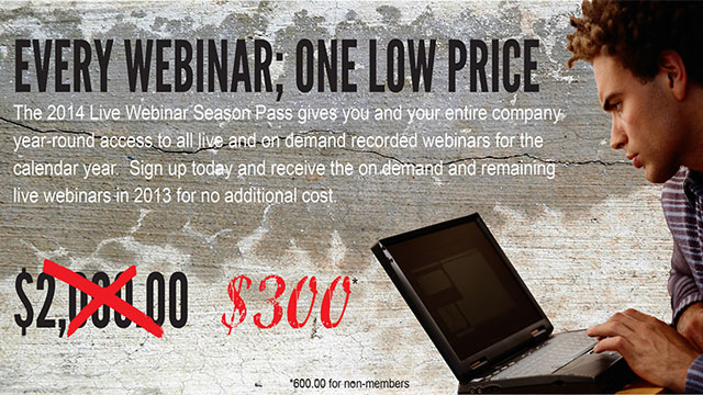 Purchase a 2014 Live Webinar Season Pass for only $300.00*