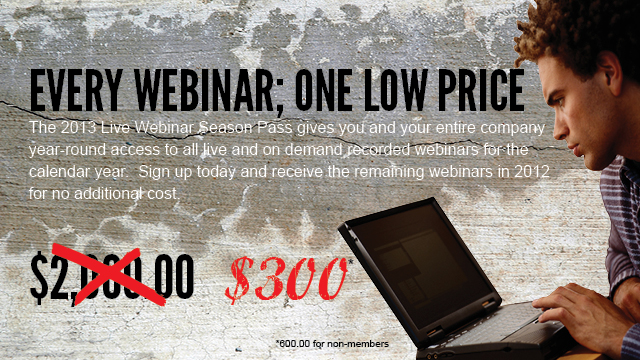 Purchase a 2013 Live Webinar Season Pass for only $300.00*