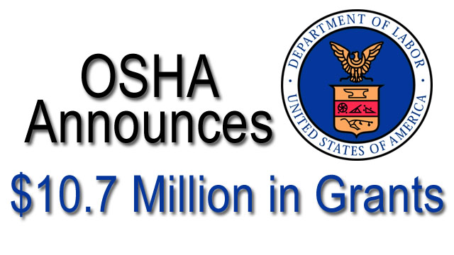 OSHA has awarded $10.7 million in safety and health training grants.